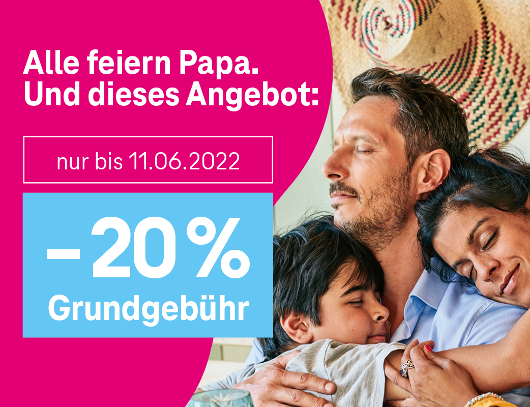-20 % AKTION: Vatertag von 09.06. - 11.06.2022 bei Magenta