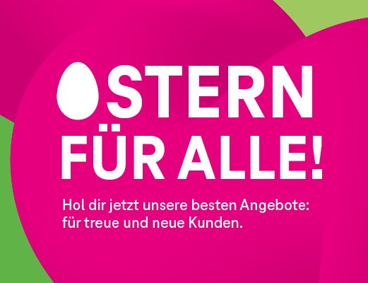 Passend zu Ostern gibt es nach dem Motto "OSTERN FÜR ALLE" die besten Smartphone Angebote für treue und neue Kunden bei Magenta